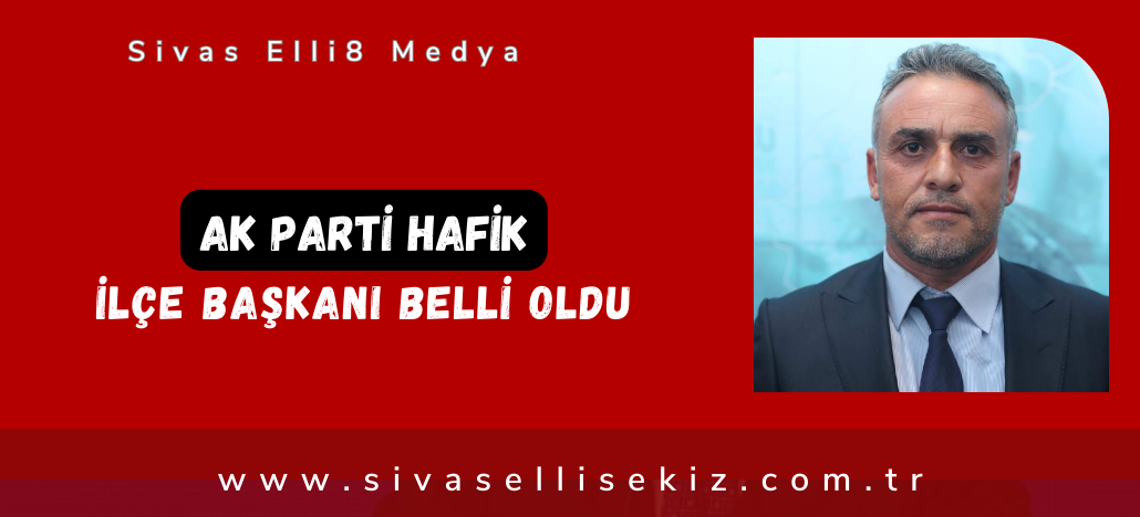 Hafik İlçe Başkanı Belli Oldu!!!