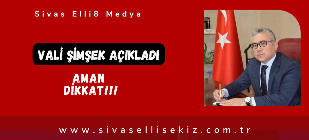 Vali Şimşek Açıkladı