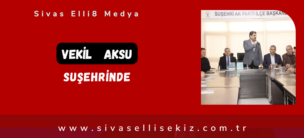 Vekil Aksu Suşehrinde