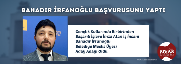 Bahadır İrfanoğlu Aday Adayı Oldu