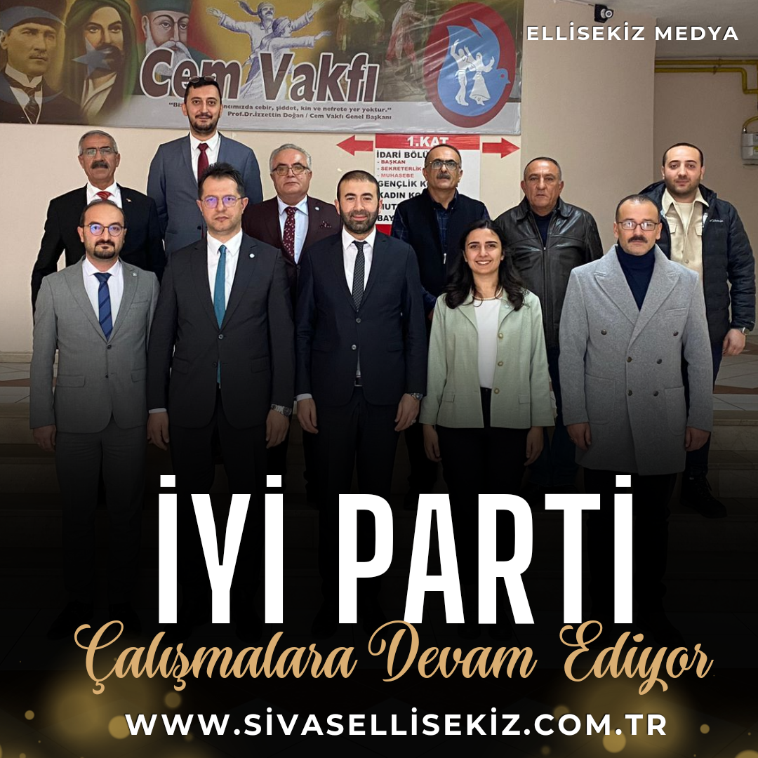 İyi Parti Sivas’ta Çalışmalara Hız Verdi!!!