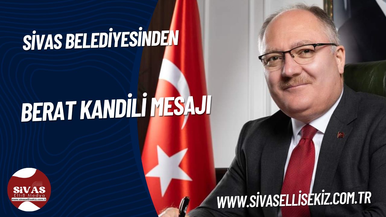 Sivas Belediyesinden BERAT Kandili Mesajı