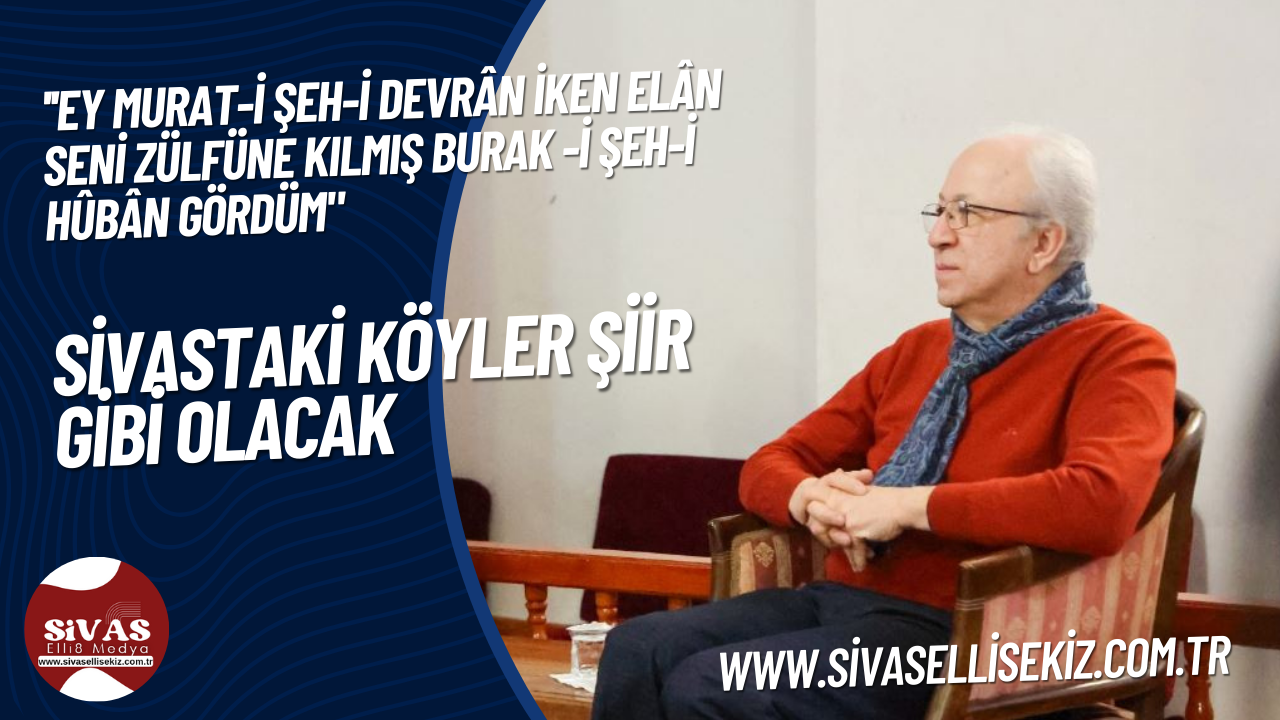 Sivas Köyleri Şiir Gibi Olacak