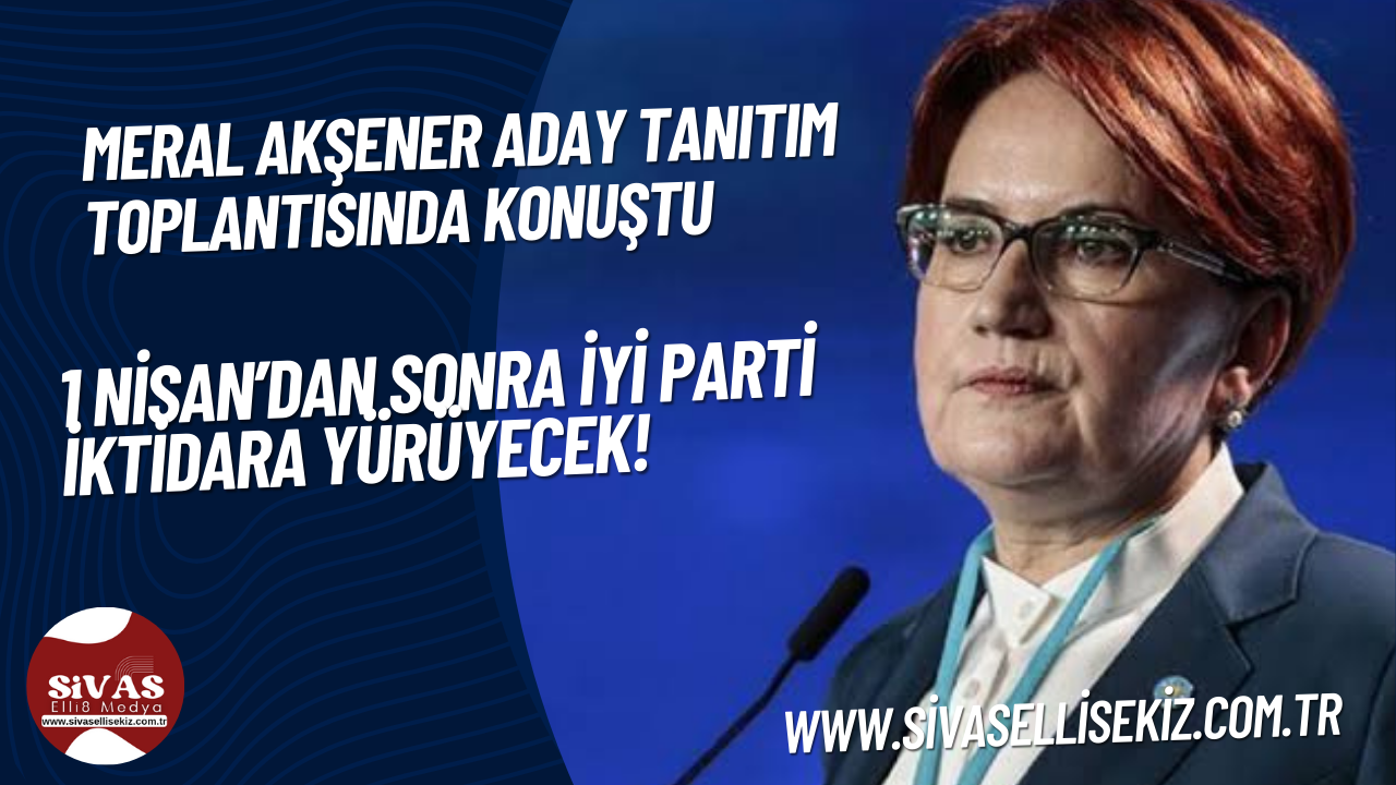 Meral Akşener Aday Tanıtım Toplantısında Konuştu