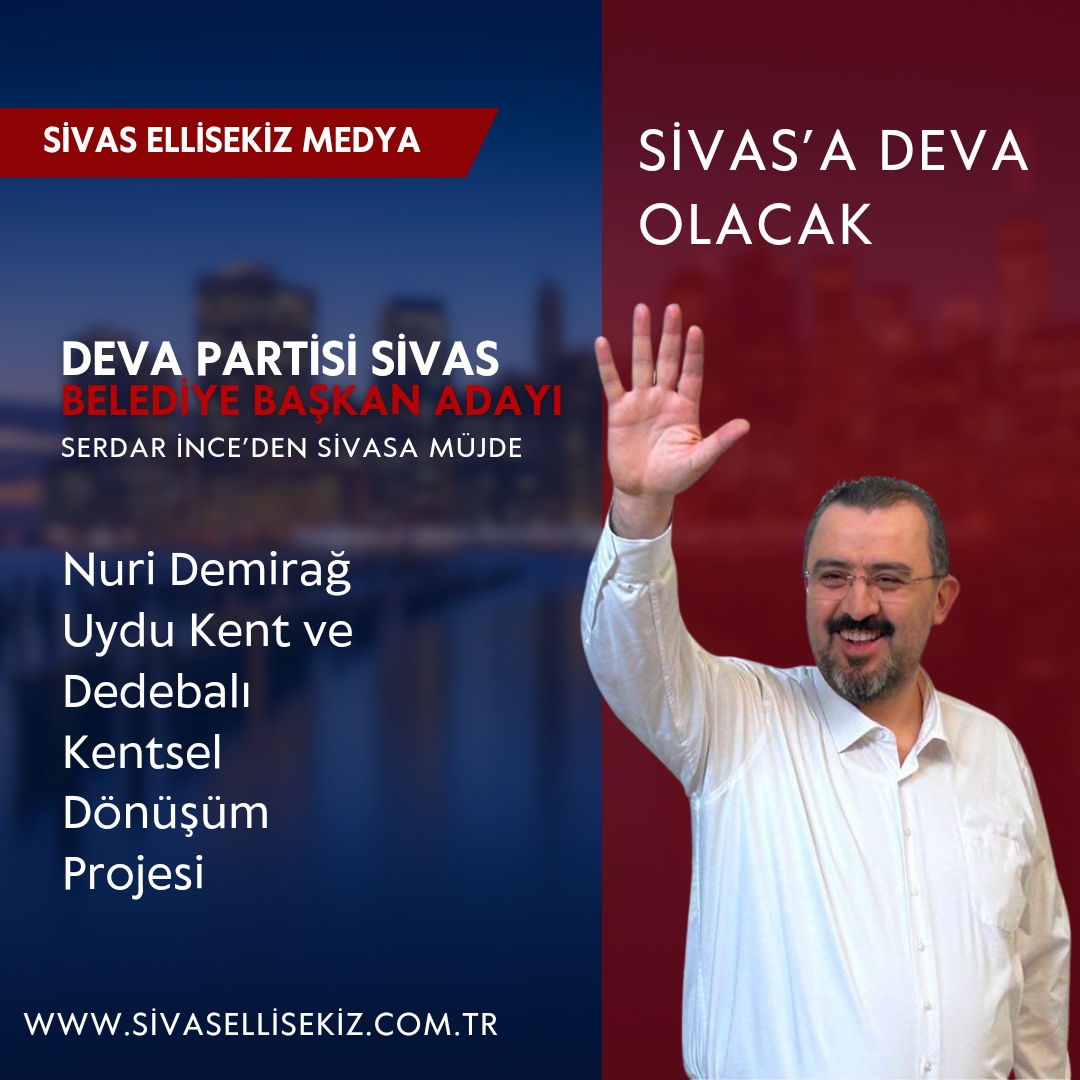 Serdar İnce’den Sivas’a Muhteşem Projeler