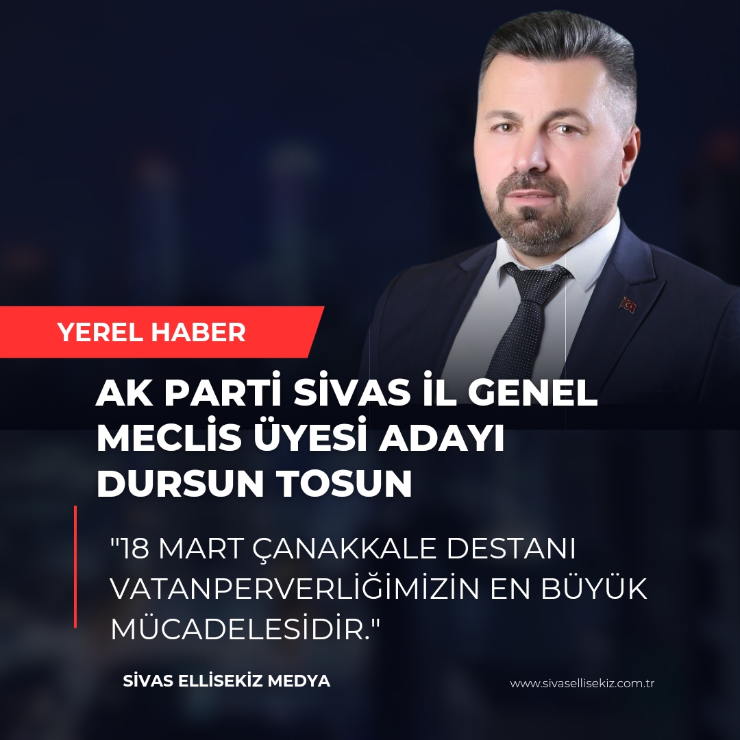 Dursun Tosun’dan 18 Mart Çanakkale Destanı Mesajı