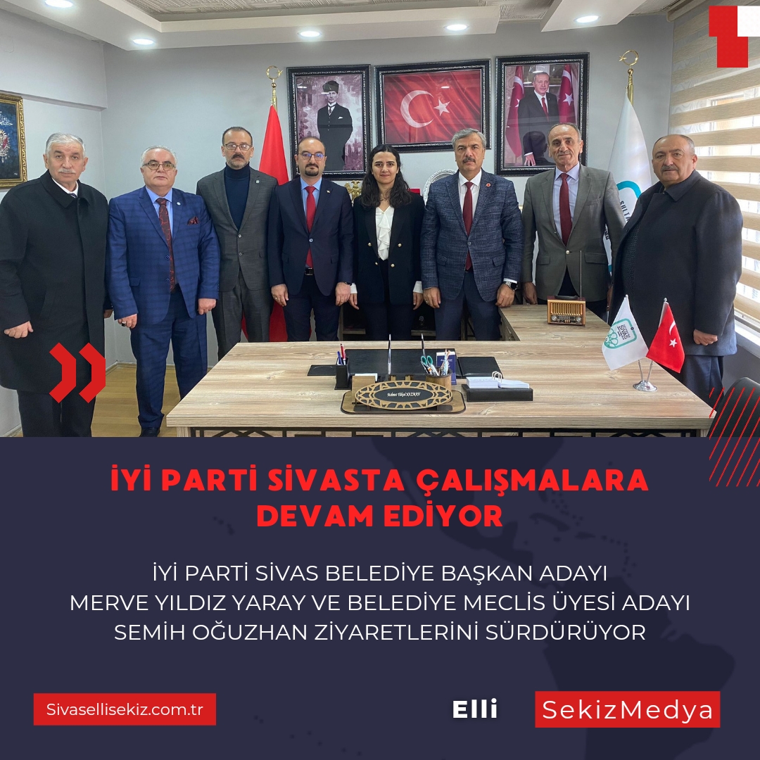 İyi Parti Sivasta Çalışmalarına Devam Ediyor!!!