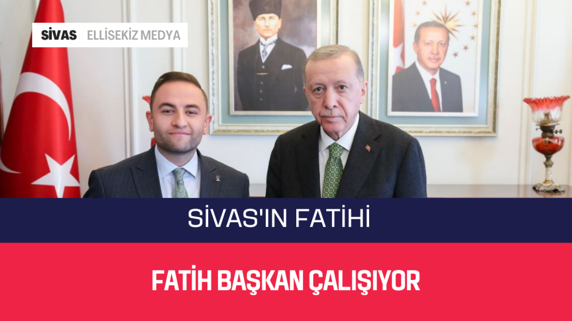 Sivas’ın Fatihi