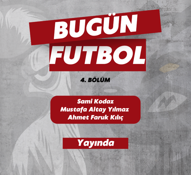 Bugün Futbol 4. Bölüm