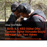 7 Birlik A.Ş. KED Dijital Ofisi Tanıtıldı: Dijital Dünyada Güçlü Markalar İçin Yeni Adres